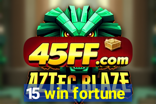 15 win fortune